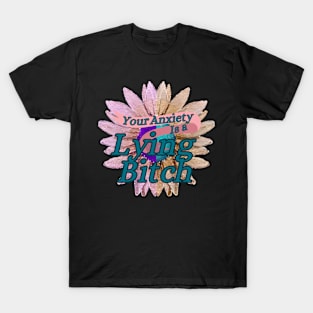 Your Anxiety is Lying to you! T-Shirt